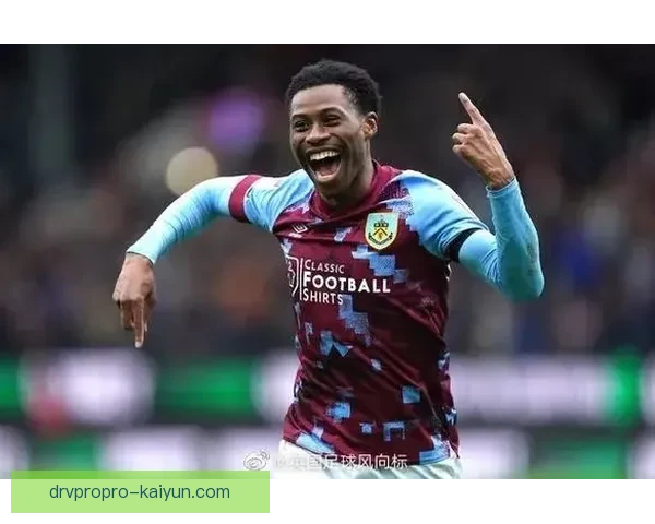 伯恩利夏窗引援动向：补强防线与中场提升竞争力